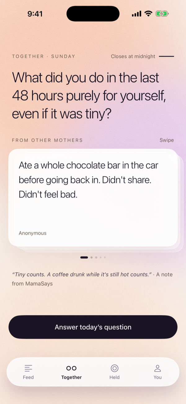 Together on iPhone: today's question, What did you do in the last 48 hours purely for yourself, even if it was tiny? An anonymous answer: Ate a whole chocolate bar in the car before going back in. Didn't share. Didn't feel bad.